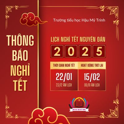 TRƯỜNG TIỂU HỌC HẬU MỸ TRINH - THÔNG BÁO NGHỈ TẾT NGUYÊN ĐÁN 2025